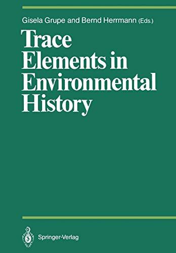 Trace Elements in Environmental History: Proceedings of the Symposium held from June 24th to 26th, 1987, at Göttingen (Proceedings in Life Sciences)