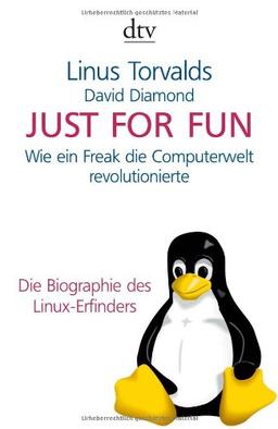 Just for Fun: Wie ein Freak die Computerwelt revolutionierte. Die Biographie des Linux-Erfinders