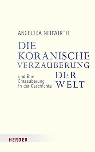 Die koranische "Verzauberung der Welt" und ihre "Entzauberung" in der Geschichte