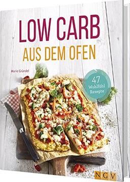 Low Carb aus dem Ofen: 47 Wohlfühlrezepte