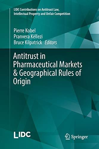 Antitrust in Pharmaceutical Markets & Geographical Rules of Origin (LIDC Contributions on Antitrust Law, Intellectual Property and Unfair Competition)