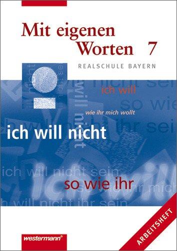 Mit eigenen Worten. Arbeitsheft für Realschule Bayern: Mit eigenen Worten - Sprachbuch für bayerische Realschulen Ausgabe 2001: Arbeitsheft 7