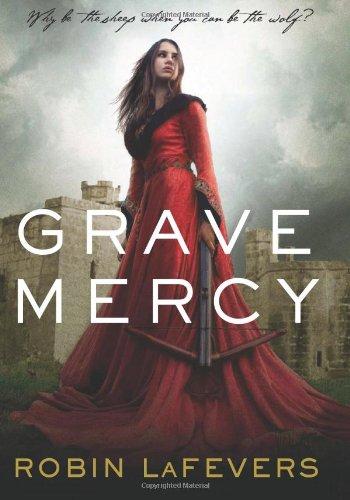 Grave Mercy: His Fair Assassin, Book I (His Fair Assassin Trilogy)