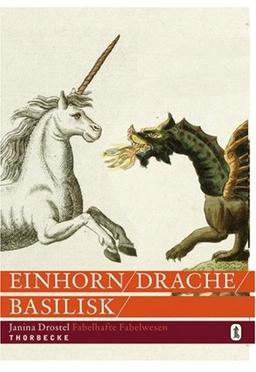 Einhorn, Drache, Basilisk: Fabelhafte Fabelwesen