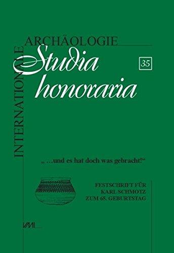 " und es hat doch was gebracht !": Festschrift für Karl Schmotz zum 65. Geburtstag (Internationale Archäologie - Studia honoraria)