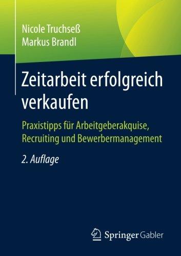 Zeitarbeit erfolgreich verkaufen: Praxistipps für Arbeitgeberakquise, Recruiting und Bewerbermanagement