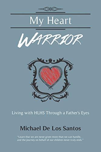 MY HEART WARRIOR: Living With HLHS Through A Father's Eyes