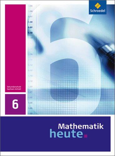 Mathematik heute - Ausgabe 2009 für Sachsen-Anhalt: Schülerband 6