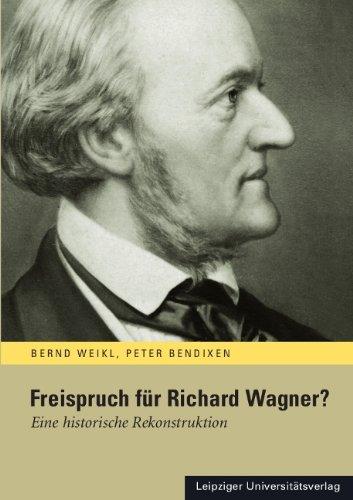 Freispruch für Richard Wagner?: Eine historische Rekonstruktion