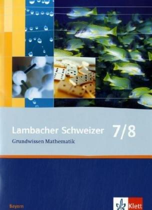 Lambacher Schweizer Grundwissen: Lambacher Schweizer LS Grundwissen Mathematik 7./8. Schuljahr Neu. Bayern