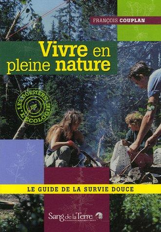 Vivre en pleine nature : le guide de la survie douce