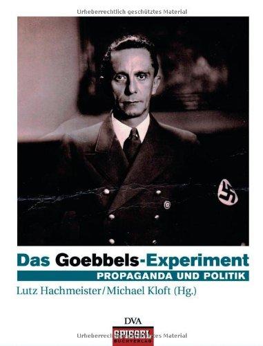 Das Goebbels-Experiment: Propaganda und Politik: Propaganda und Politik. Ein Spiegel-Bildband