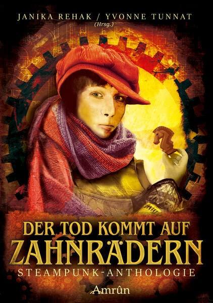 Der Tod kommt auf Zahnrädern: Steampunk-Anthologie