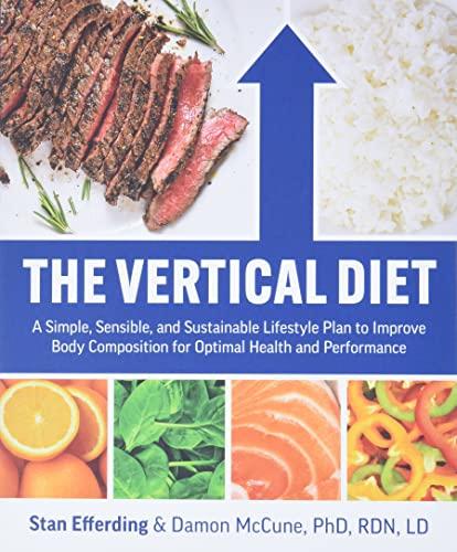 The Vertical Diet: A Simple, Sensible, and Sustainable Lifestyle Plan to Improve Body Composition for Optimal Health and Performance