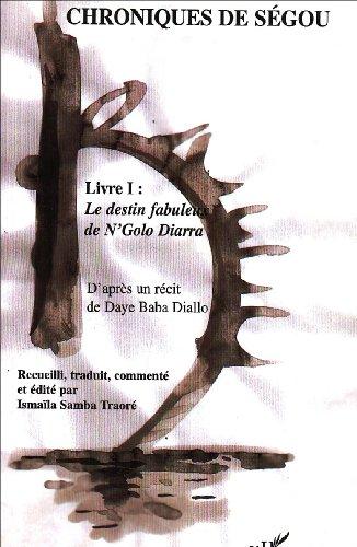 Chroniques de Segou (Livre I) le Destin Fabuleux de N'Golo