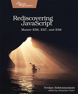 Rediscovering JavaScript: Master Es6, Es7, and Es8