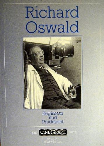 Richard Oswald. Regisseur und Produzent (CineGraph Buch)