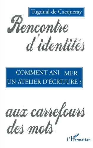 Comment animer un atelier d'écriture ? : rencontre d'identités aux carrefours des mots