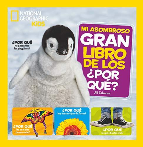 Mi asombroso gran libro de los ¿por qué? (National Geographic Kids)