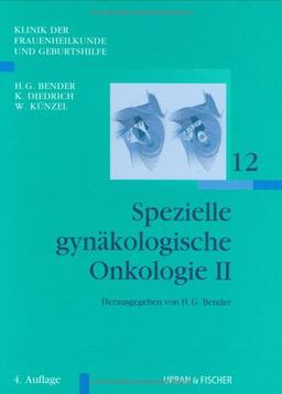 Klinik der Frauenheilkunde Gesamtwerk 11 Bände: Spezielle gynäkologische Onkologie II: Klinik für Frauenheilkunde und Geburtshilfe Band 12