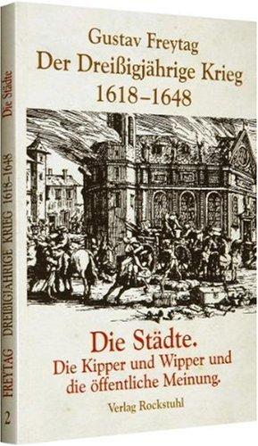 DER DREISSIGJÄHRIGE KRIEG 1618-1648 [Bd. 2 von 3]. Die STÄDTE. Die Kipper, Wipper und die öffentliche Meinung: Die Kipper und Wipper und die öffentliche Meinung