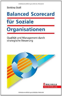 Balanced Scorecard für soziale Organisationen: Qualität und Management durch strategische Steuerung