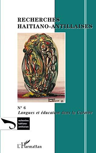 Recherches haïtiano-antillaises, n° 6. Langues et éducation dans la Caraïbe