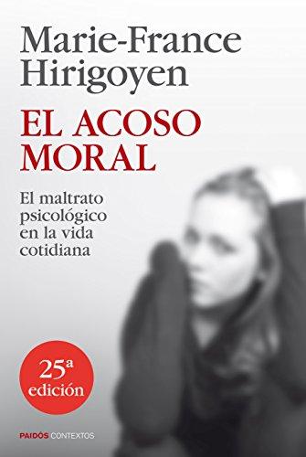 El acoso moral : el maltrato psicológico en la vida cotidiana (Contextos)