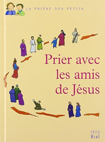 Prier avec les amis de Jésus