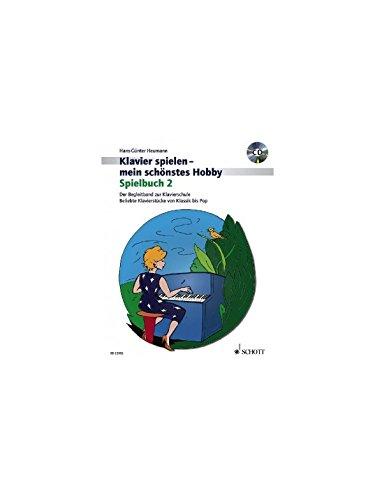 Spielbuch 2: Der Begleitband zur Klavierschule Band 2. Klavier. Spielbuch mit CD. (Klavier spielen - mein schönstes Hobby)