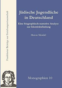 Jüdische Jugendliche in Deutschland: Eine biographisch-narrative Analyse zur Identitätsbildung (Frankfurter Beiträge zur Erziehungswissenschaft)