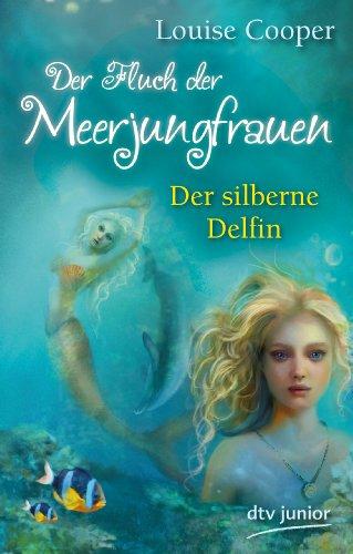 Der Fluch der Meerjungfrauen 1 - Der silberne Delfin