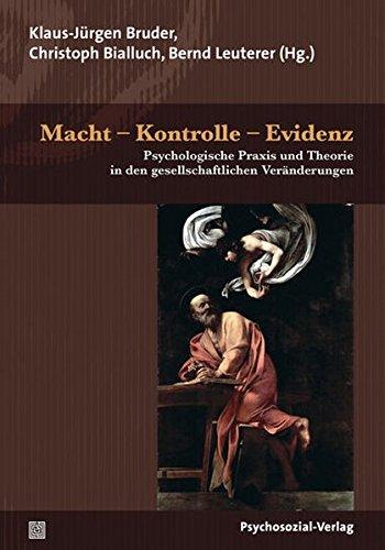 Macht - Kontrolle - Evidenz: Psychologische Praxis und Theorie in den gesellschaftlichen Veränderungen (Forschung psychosozial)