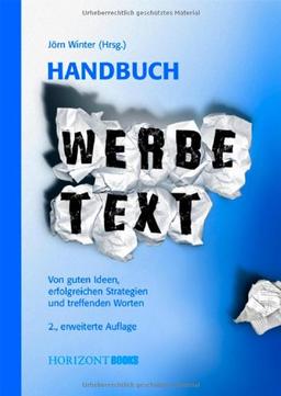 Handbuch Werbetext. Von guten Ideen, erfolgreichen Strategien und treffenden Worten