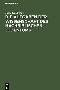 Die Aufgaben der Wissenschaft des nachbiblischen Judentums