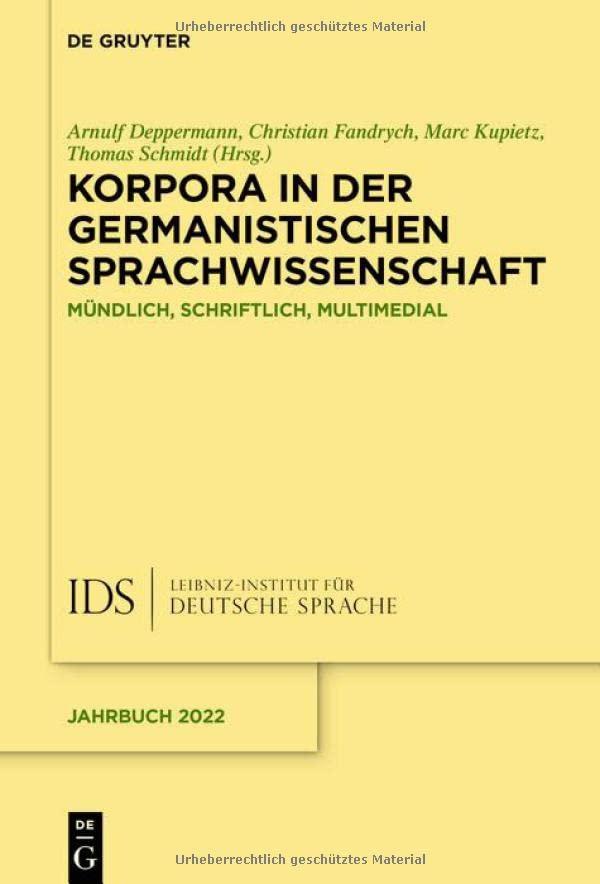 Korpora in der germanistischen Sprachwissenschaft: Mündlich, schriftlich, multimedial (Jahrbuch des Instituts für Deutsche Sprache)