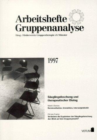 Arbeitshefte Gruppenanalyse, Jg.97, Säuglingsforschung und therapeutischer Dialog