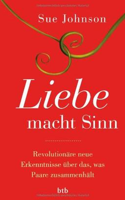 Liebe macht Sinn: Revolutionäre neue Erkenntnisse über das, was Paare zusammenhält