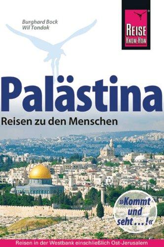 Palästina - Reisen zu den Menschen: Reisen in der Westbank und in Ostjerusalem