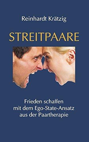 Streitpaare: Frieden schaffen - mit dem Ego-State-Ansatz aus der Paartherapie