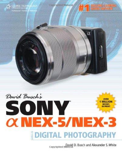 David Busch's Sony a Nex-5/Nex-3 Guide to Digital Photography