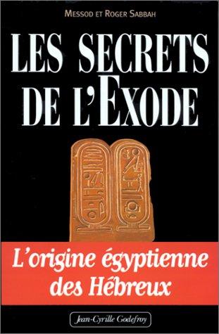 Les secrets de l'Exode : l'origine égyptienne des Hébreux