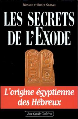 Les secrets de l'Exode : l'origine égyptienne des Hébreux