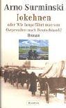 Jokehnen oder Wie lange fährt man von Ostpreussen nach Deutschland?: Oder Wie lange fährt man von Ostpreußen nach Deutschland?