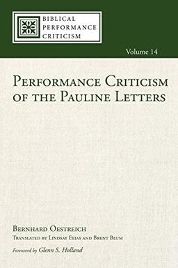 Performance Criticism of the Pauline Letters (Biblical Performance Criticism, Band 14)