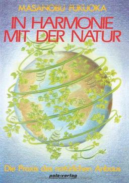 In Harmonie mit der Natur. Die Praxis des natürlichen Anbaus (Book on Demand)