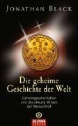 Die geheime Geschichte der Welt: Geheimgesellschaften und das okkulte Wissen der Menschheit