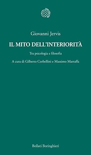 Il mito dell'interiorità. Tra psicologia e filosofia (Temi)