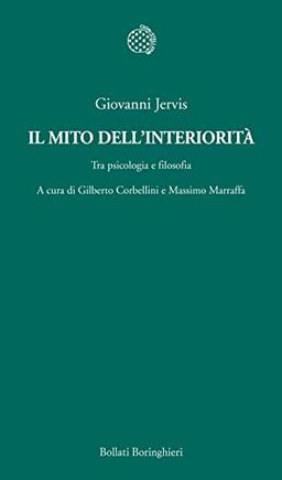 Il mito dell'interiorità. Tra psicologia e filosofia (Temi)