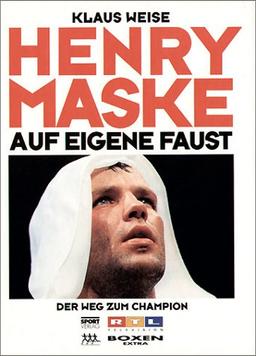 Auf eigene Faust. Henry Maske. Der Weg zum Champion